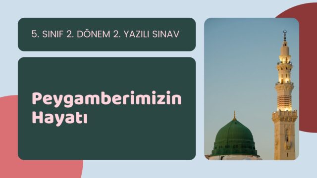 Peygamberimizin Hayatı 5. Sınıf 2. Dönem 2. Yazılı