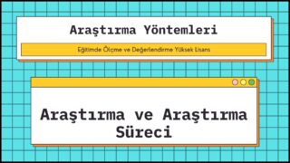 Araştırma ve Araştırma Süreci