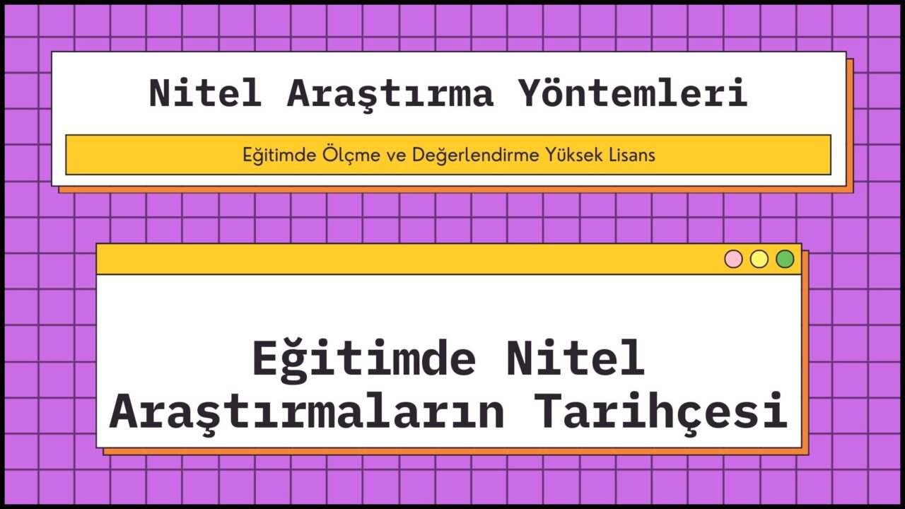 Eğitimde Nitel Araştırmaların Tarihçesi