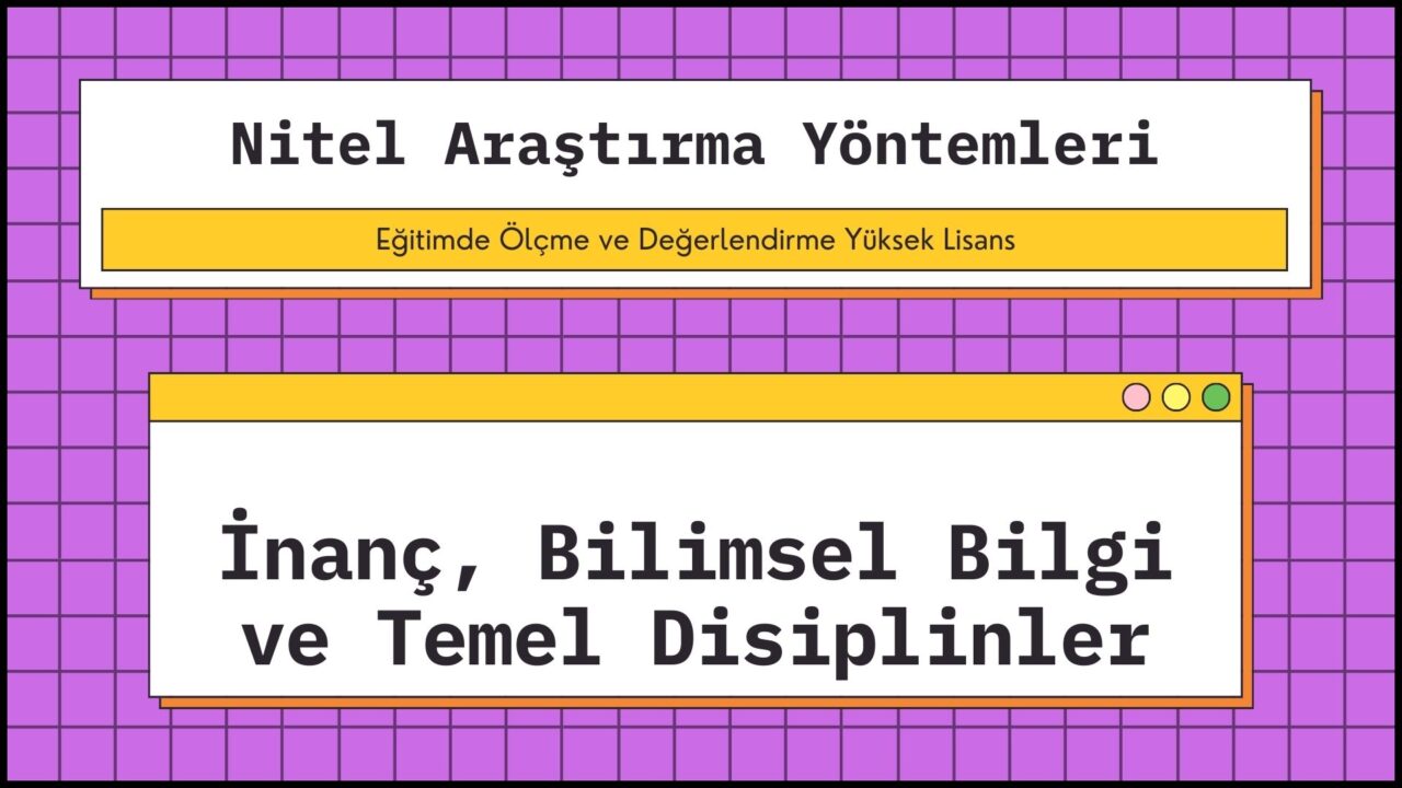 İnanç Bilimsel Bilgi ve Temel Disiplinler