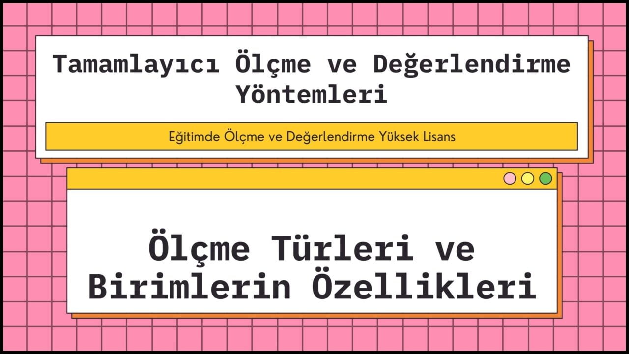 Ölçme Türleri ve Birimlerin Özellikleri