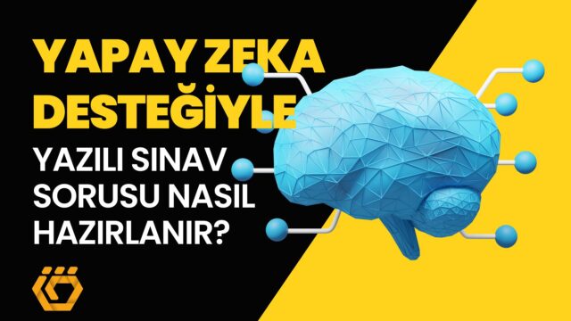 yapay zeka desteğiyle yazılı sınav sorusu nasıl hazırlanır